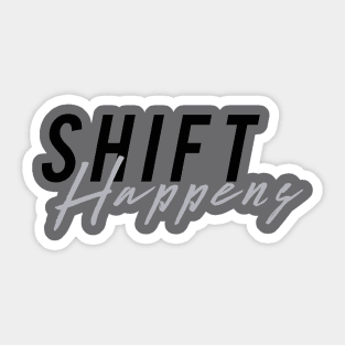 Shift Happens Sticker